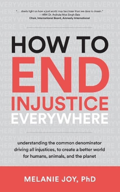 How to End Injustice Everywhere, Melanie (Melanie Joy) Joy - Paperback - 9781590566862