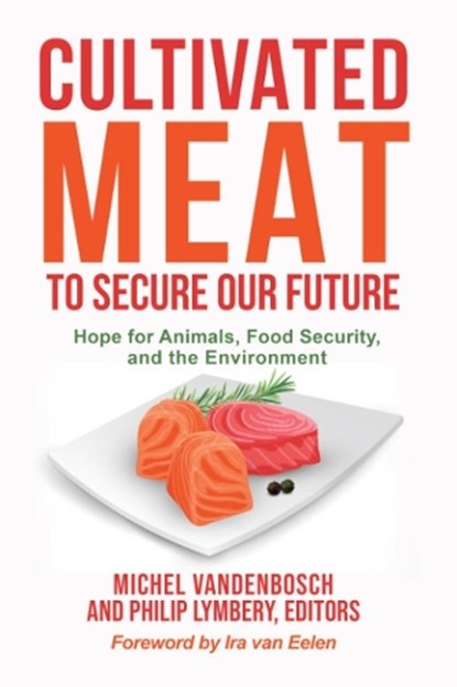 Cultivated Meat to Secure Our Future, Michel (Michel Vandenbosch) Vandenbosch ; Philip (Philip Lymbery) Lymbery - Paperback - 9781590566978