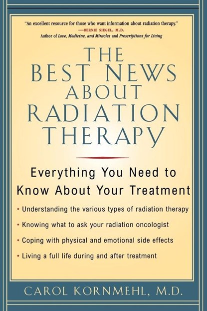 The Best News About Radiation Therapy, Carol Kornmehl - Paperback - 9781590770511