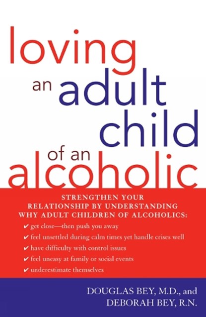 Loving an Adult Child of an Alcoholic, Douglas Bey ; Deborah Bey - Paperback - 9781590771174