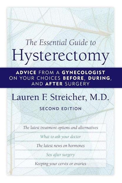The Essential Guide to Hysterectomy, Lauren F. Streicher - Paperback - 9781590772119