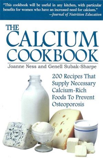 The Calcium Cookbook, Joanne Ness ; Genell Subak-Sharpe - Ebook - 9781590772423