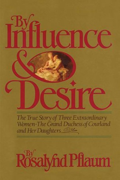 By Influence & Desire, Rosalynd Pflaum - Ebook - 9781590773956