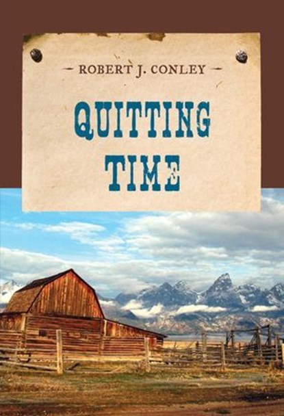 Quitting Time, Robert J. Conley - Ebook - 9781590774113