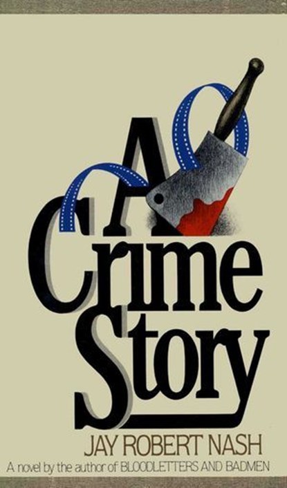 A Crime Story, Jay Robert Nash - Ebook - 9781590775196