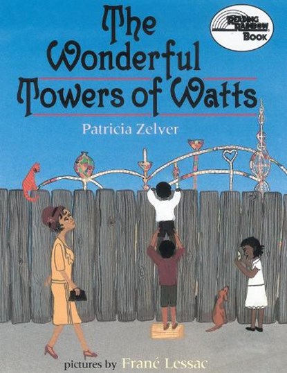 The Wonderful Towers of Watts, Patricia Zelver - Paperback - 9781590782552