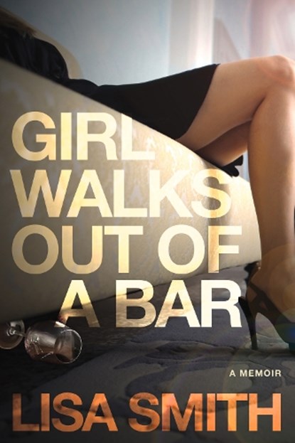 Girl Walks Out of a Bar, Lisa F. Smith - Paperback - 9781590793213