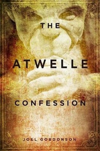 The Atwelle Confession, Joel Gordonson - Gebonden - 9781590794302