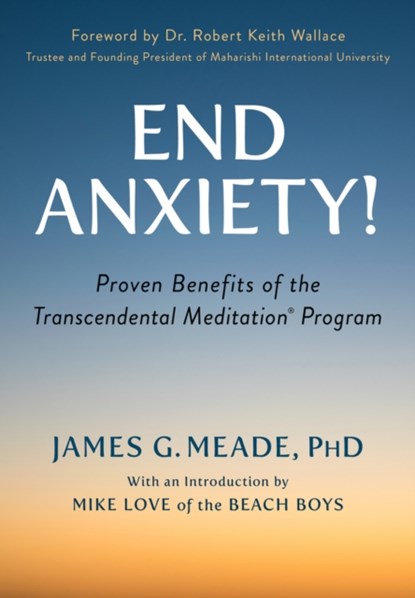 End Anxiety!, James Meade ; Mike Love ; Robert Keith Wallace - Paperback - 9781590795231