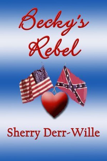 Becky's Rebel, Sherry Derr-Wille - Ebook - 9781590882368
