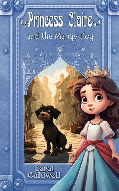 Princess Claire and the Mangy Dog, Carol Caldwell - Paperback - 9781590929032