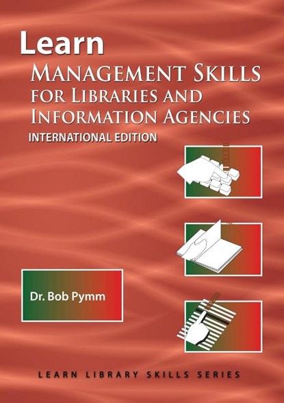 Learn Management Skills for Libraries and Information Agencies (International Edition), Bob Pymm - Paperback - 9781590954379