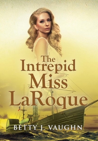 The Intrepid Miss LaRoque, Betty J Vaughn - Gebonden - 9781590957103