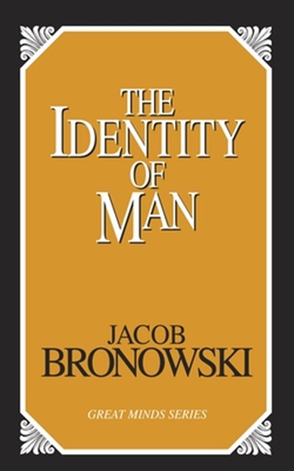 The Identity of Man, Jacob Bronowski - Paperback - 9781591020257