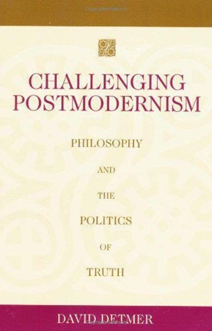 Challenging Postmodernism, DETMER,  David - Paperback - 9781591021018