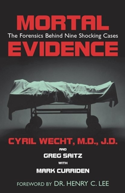Mortal Evidence, WECHT,  Cyril H. ; Saitz, Greg - Gebonden - 9781591021346