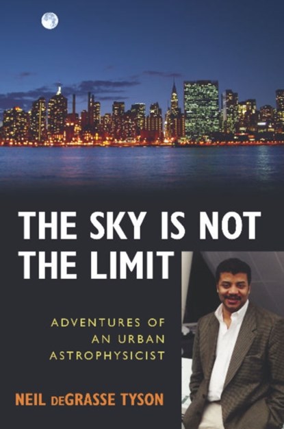 The Sky Is Not the Limit, Neil deGrasse Tyson - Paperback - 9781591021889