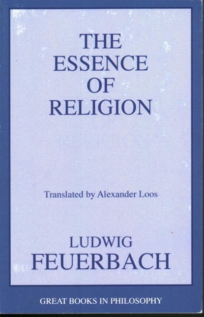 The Essence of Religion, Ludwig Feuerbach - Paperback - 9781591022138