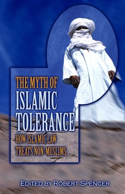 The Myth of Islamic Tolerance: How Islamic Law Treats Non-Muslims, Robert Spencer - Gebonden - 9781591022497