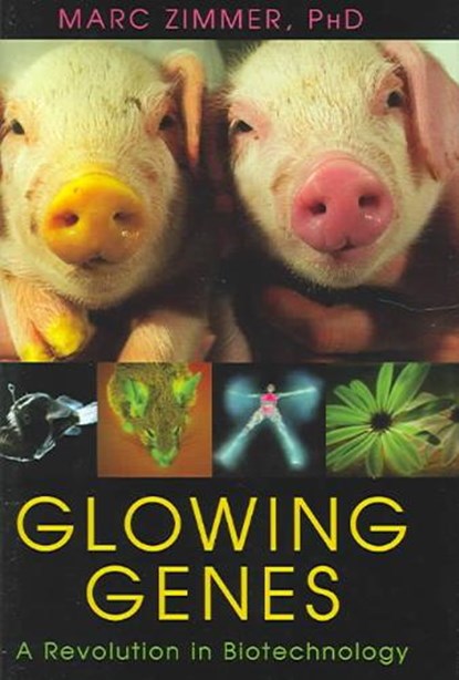 Glowing Genes, ZIMMER,  Marc - Gebonden - 9781591022534