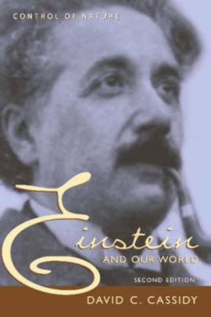 Einstein And Our World, CASSIDY,  David C. - Paperback - 9781591022565