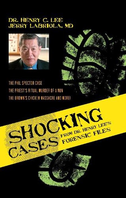 Shocking Cases from Dr. Henry Lee's Forensic Files, Henry C. Lee ; Jerry Labriola - Gebonden - 9781591027751