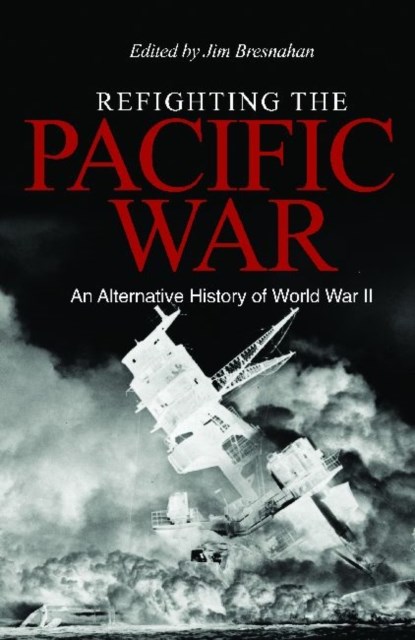 Refighting the Pacific War, Jim Bresnahan - Gebonden - 9781591140795