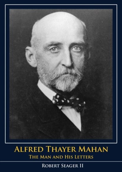 Alfred Thayer Mahan, Robert Seager II - Paperback - 9781591145929