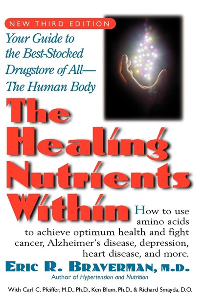 The Healing Nutrients within, Kenneth Blum ; Eric R Braverman ; Carl C. (Carl C. Pfeiffer) Pfeiffer - Paperback - 9781591200376