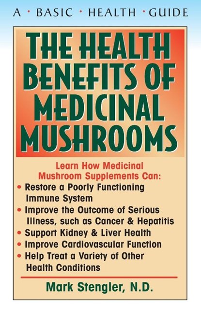 Health Benefits of Medicinal Mushrooms, N. D. CHT HHP N. M. D. Mark Stengler - Paperback - 9781591201434