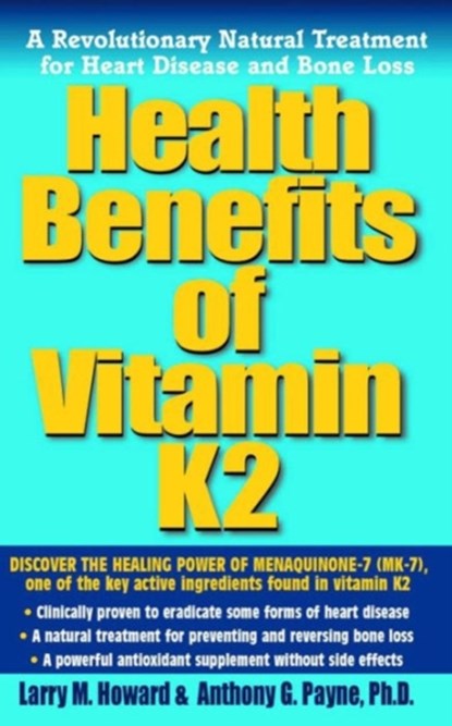 Health Benefits of Vitamin Mk7, Anthony Payne ; Larry Howard - Paperback - 9781591201847