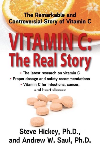 Vitamin C: the Real Story, Andrew W. (Andrew W. Saul) Saul ; Steve Hickey - Paperback - 9781591202233