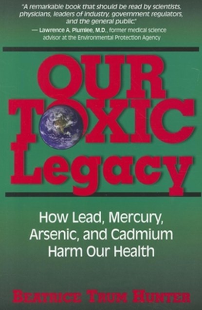 Our Toxic Legacy, Beatrice Trum Hunter - Paperback - 9781591202844