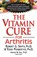 The Vitamin Cure for Arthritis, Robert (Robert Smith) Smith - Paperback - 9781591203124