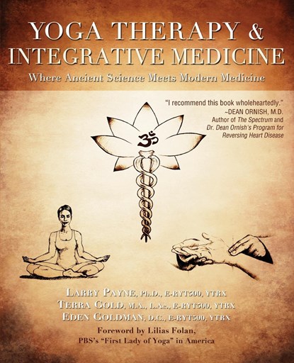 Yoga Therapy and Integrative Medicine, LARRY,  PhD (Larry Payne) Payne ; Terra (Terra Gold) Gold ; Eden (Eden Goldman) Goldman - Paperback - 9781591203667