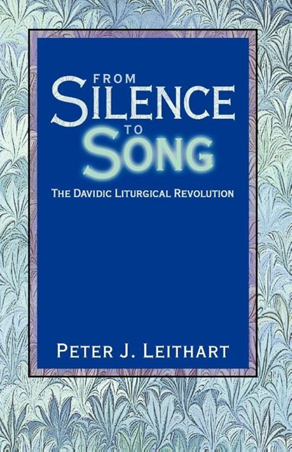 From Silence to Song, Peter J Leithart - Paperback - 9781591280019