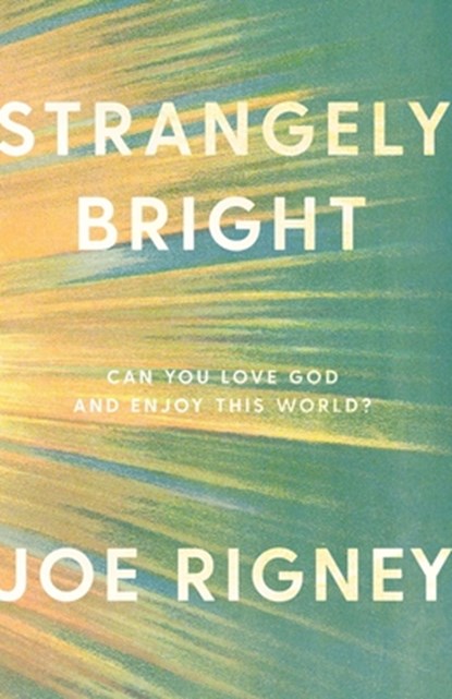Strangely Bright, Joe Rigney - Paperback - 9781591280385