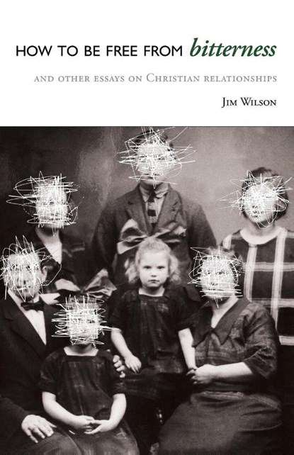 How to Be Free from Bitterness, Jim Wilson - Paperback - 9781591280477