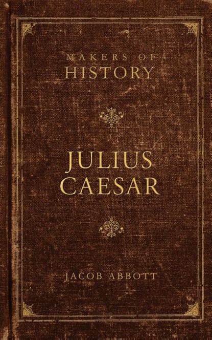Julius Caesar, Jacob Abbott - Paperback - 9781591280606