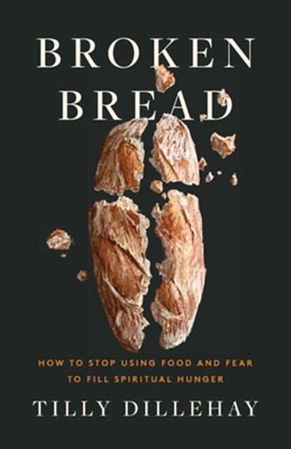 Broken Bread, Tilly Dillehay - Paperback - 9781591283775