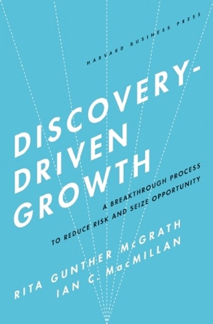Discovery-Driven Growth, Rita Gunther McGrath ; Ian C. Macmillan - Gebonden - 9781591396857