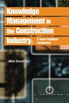 Knowledge Management in the Construction Industry | Abdul Samad Kazi | 