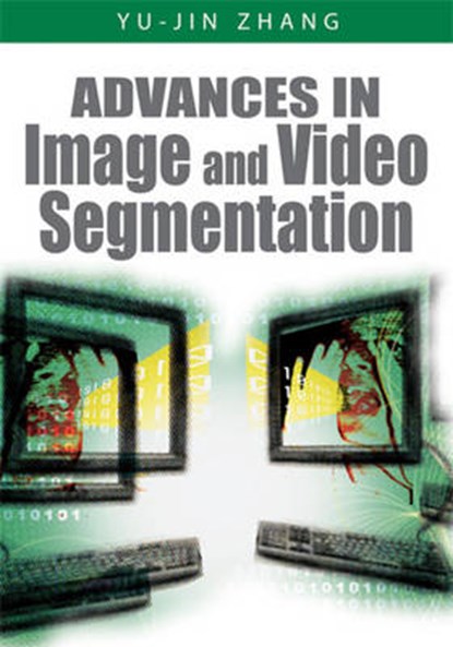 Advances in Image And Video Segmentation, ZHANG,  Yu-jin - Gebonden - 9781591407539