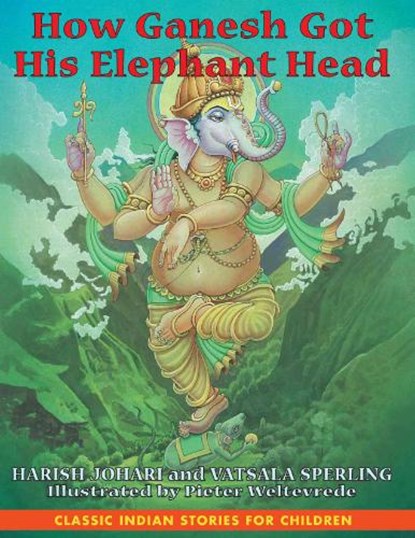 How Ganesh Got His Elephant Head, JOHARI,  Harish ; Sperling, Vatsala - Gebonden - 9781591430216