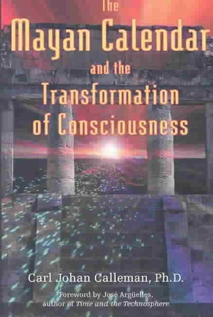 The Mayan Calendar and the Transformation of Consciousness, CALLEMAN,  Carl Johan, PhD - Paperback - 9781591430285