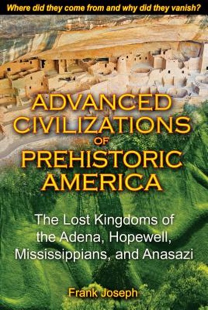 Advanced Civilizations of Prehistoric America, Frank Joseph - Paperback - 9781591431077