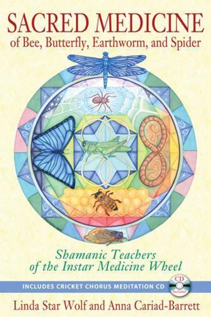 Sacred Medicine of Bee, Butterfly, Earthworm, and Spider, Linda Star (Linda Star Wolf) Wolf ; Anna (Anna Cariad-Barrett) Cariad-Barrett - Paperback - 9781591431497