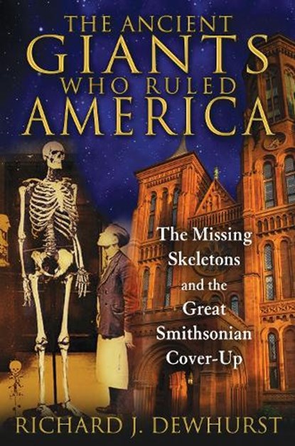 The Ancient Giants Who Ruled America, Richard J. Dewhurst - Paperback - 9781591431718