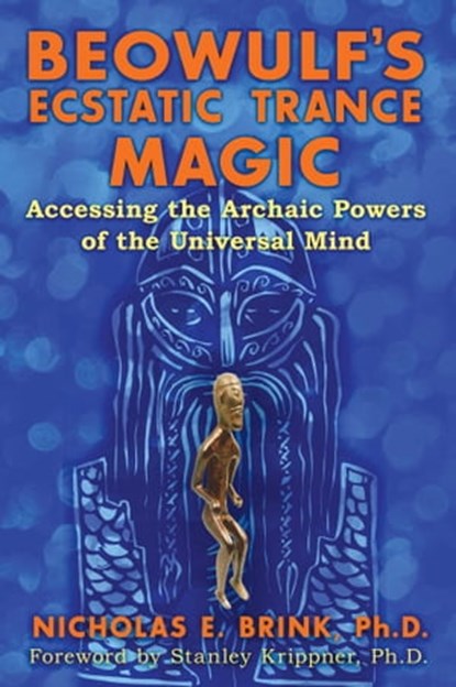 Beowulf's Ecstatic Trance Magic, Nicholas E. Brink, Ph.D. - Ebook - 9781591432180