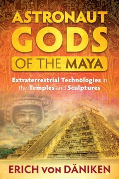 Astronaut Gods of the Maya, Erich von Däniken - Ebook - 9781591432364
